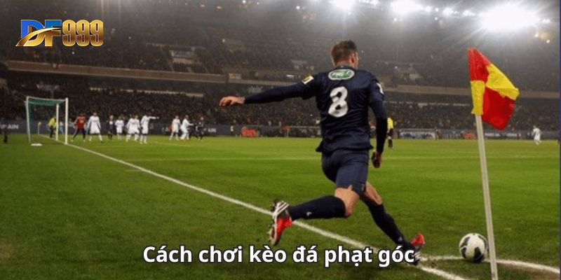 Cá cược đá phạt góc sẽ giúp những trận bóng được kích tính và thú vị hơn