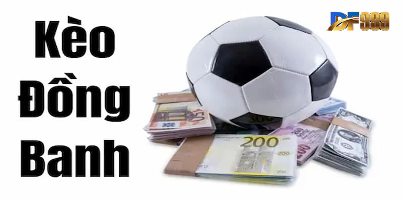 Kèo đồng banh nửa trái là gì?