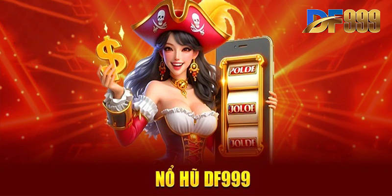 Tham gia vào game nổ hũ DF999 bạn có cơ hội nâng cao thu nhập của mình