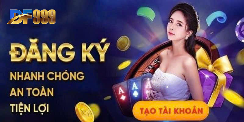 Vài điểm bạn cần lưu ý khi tiến hành đăng ký tài khoản tại DF999